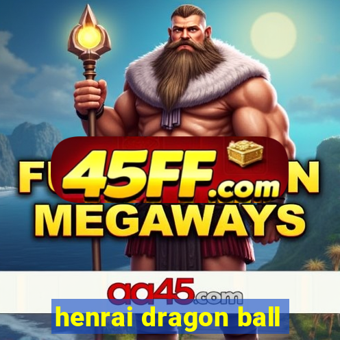 henrai dragon ball